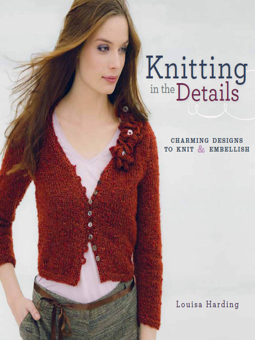 Title details for Knitting in the Details by Louisa Harding - Available
